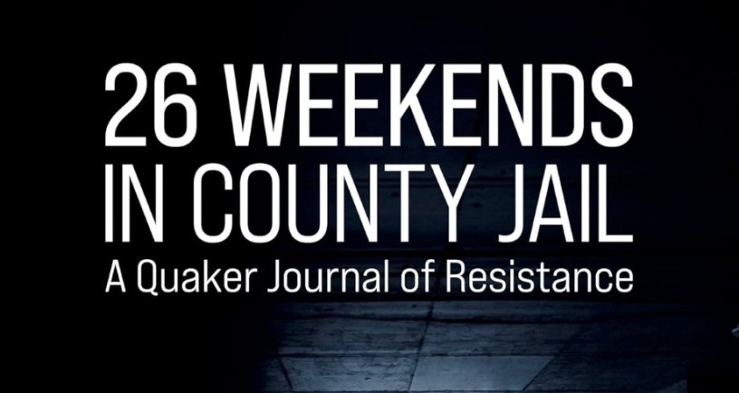 Cover photo for 26 Weekends in County Jail: A Journal of Quaker Resistance by Joseph Olejak (Flare Press, 2026)